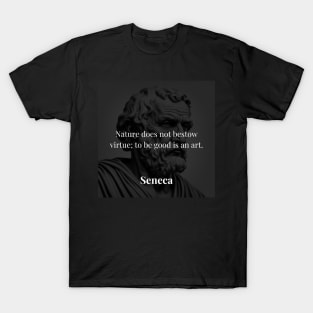 Seneca's Wisdom: Virtue as an Art T-Shirt